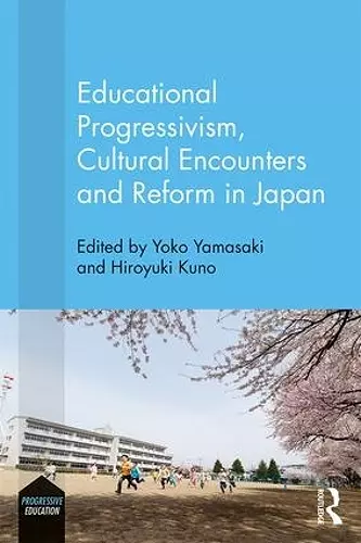 Educational Progressivism, Cultural Encounters and Reform in Japan cover