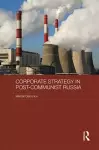 Corporate Strategy in Post-Communist Russia cover