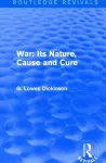War: Its Nature, Cause and Cure cover