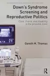 Down's Syndrome Screening and Reproductive Politics cover