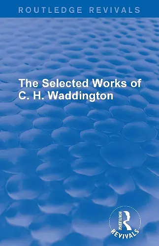 The Selected Works of C. H. Waddington (7 vols) cover