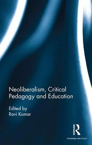 Neoliberalism, Critical Pedagogy and Education cover