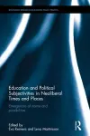 Education and Political Subjectivities in Neoliberal Times and Places cover