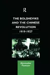 The Bolsheviks and the Chinese Revolution 1919-1927 cover