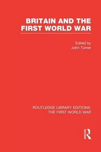 Britain and the First World War (RLE The First World War) cover