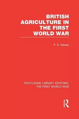 British Agriculture in the First World War (RLE The First World War) cover