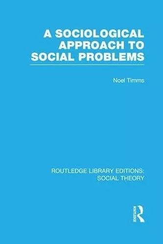 A Sociological Approach to Social Problems (RLE Social Theory) cover