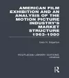 American Film Exhibition and an Analysis of the Motion Picture Industry's Market Structure 1963-1980 cover
