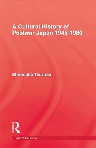 A Cultural History of Postwar Japan 1945-1980 cover