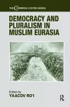 Democracy and Pluralism in Muslim Eurasia cover