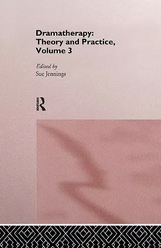 Dramatherapy: Theory and Practice, Volume 3 cover