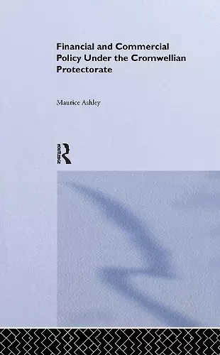 Financial and Commercial Policy Under the Cromwellian Protectorate cover