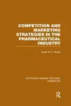 Competition and Marketing Strategies in the Pharmaceutical Industry (RLE Marketing) cover