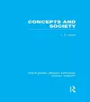 Concepts and Society (RLE Social Theory) cover