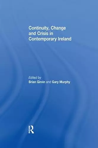 Continuity, Change and Crisis in Contemporary Ireland cover