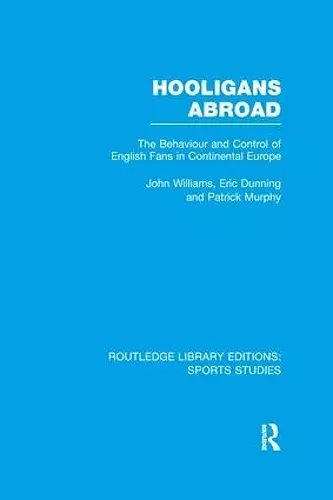 Hooligans Abroad (RLE Sports Studies) cover