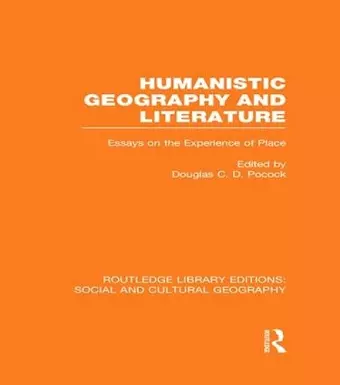 Humanistic Geography and Literature (RLE Social & Cultural Geography) cover