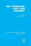 Key Thinkers, Past and Present (RLE Social Theory) cover