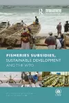 Fisheries Subsidies, Sustainable Development and the WTO cover