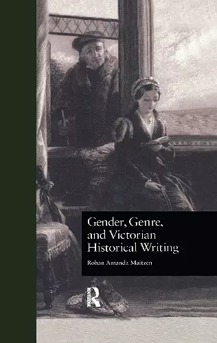 Gender, Genre, and Victorian Historical Writing cover