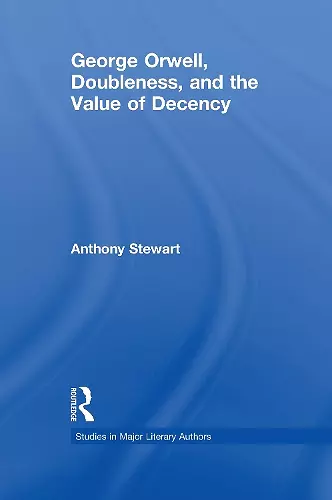 George Orwell, Doubleness, and the Value of Decency cover