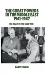 The Great Powers in the Middle East 1941-1947 cover
