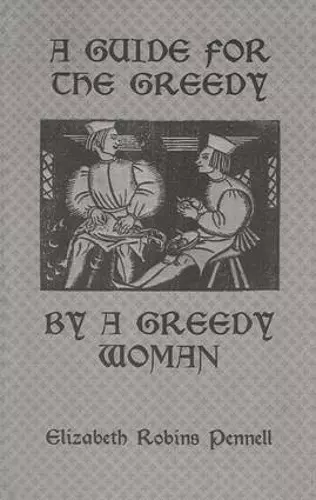 A Guide For The Greedy: By A Greedy Woman cover