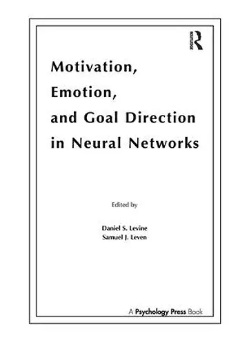 Motivation, Emotion, and Goal Direction in Neural Networks cover