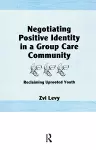 Negotiating Positive Identity in a Group Care Community cover