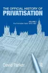 The Official History of Privatisation Vol. I cover