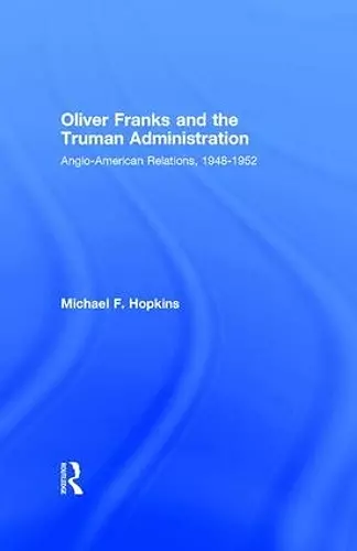 Oliver Franks and the Truman Administration cover