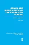 Origin and Significance of the Frankfurt School (RLE Social Theory) cover