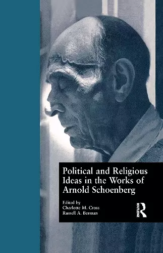 Political and Religious Ideas in the Works of Arnold Schoenberg cover