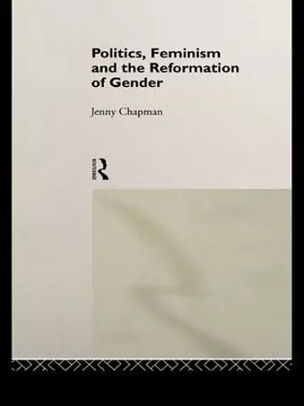 Politics, Feminism and the Reformation of Gender cover