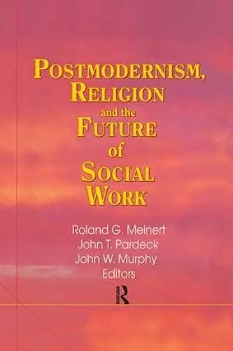 Postmodernism, Religion, and the Future of Social Work cover