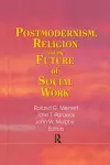 Postmodernism, Religion, and the Future of Social Work cover