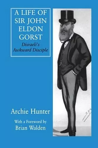 A Life of Sir John Eldon Gorst cover