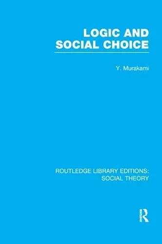 Logic and Social Choice (RLE Social Theory) cover