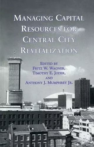 Managing Capital Resources for Central City Revitalization cover