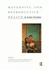 Maternity and Reproductive Health in Asian Societies cover