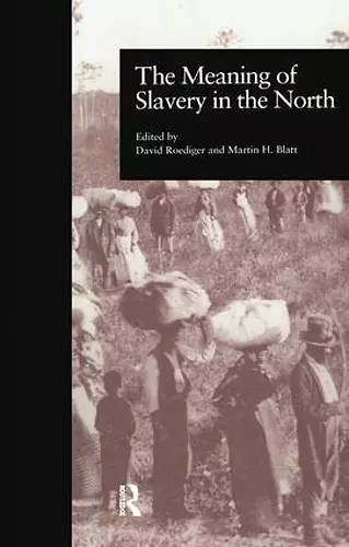 The Meaning of Slavery in the North cover