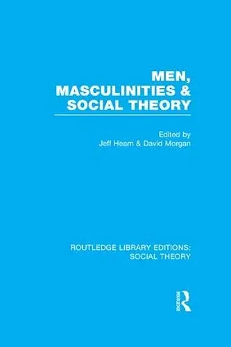 Men, Masculinities and Social Theory (RLE Social Theory) cover