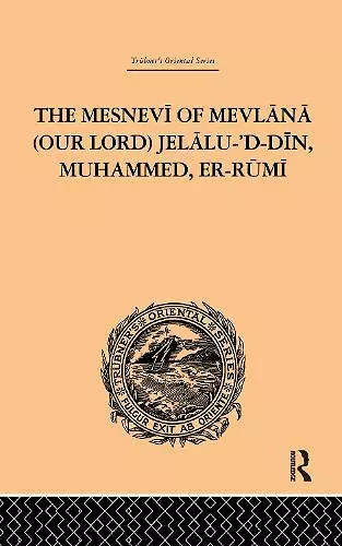 The Mesnevi of Mevlana (Our Lord) Jelalu-'D-Din, Muhammed, Er-Rumi cover