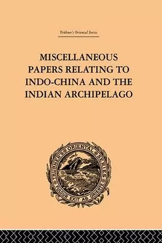 Miscellaneous Papers Relating to Indo-China and the Indian Archipelago: Volume II cover