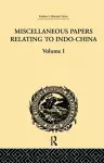 Miscellaneous Papers Relating to Indo-China: Volume I cover