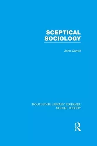 Sceptical Sociology (RLE Social Theory) cover