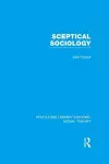 Sceptical Sociology (RLE Social Theory) cover