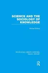 Science and the Sociology of Knowledge (RLE Social Theory) cover