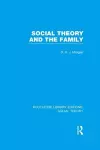 Social Theory and the Family (RLE Social Theory) cover