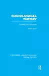 Sociological Theory (RLE Social Theory) cover